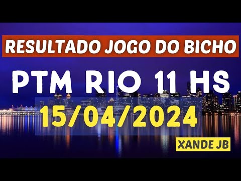 Resultado do jogo do bicho ao vivo PTM RIO 11HS dia 15/04/2024 – Segunda – Feira