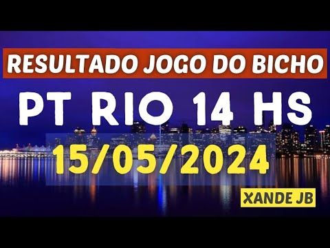 Resultado do jogo do bicho ao vivo PT RIO 14HS dia 15/05/2024 – Quarta – Feira