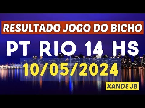 Resultado do jogo do bicho ao vivo PT RIO 14HS dia 10/05/2024 – Sexta – Feira