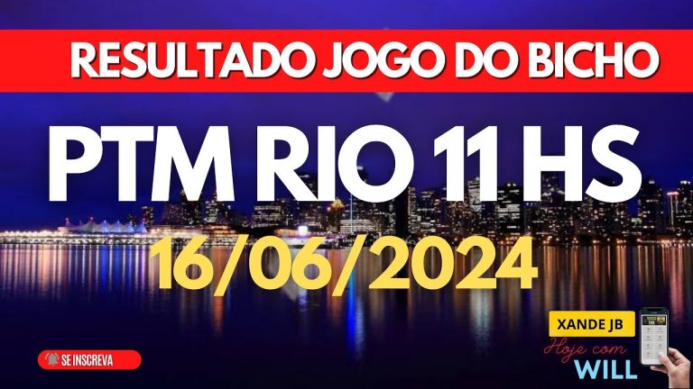 Resultado do jogo do bicho ao vivo PTM RIO 11HS dia 16/06/2024 – DOMINGO