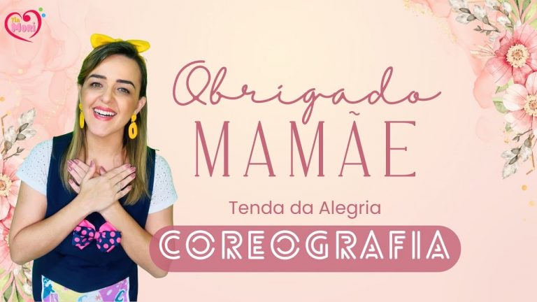 OBRIGADO MAMÃE – COREOGRAFIA | Tenda da Alegria #diadasmaes #mamae