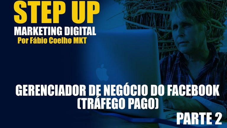 CURSO DE MARKETING DIGITAL – GERENCIADOR DE NEGÓCIO DO FACEBOOK (TRÁFEGO PAGO) AULA COMPLETA – PT02