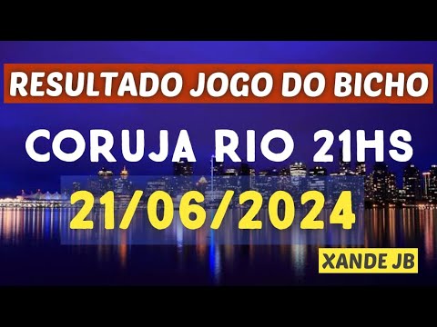 Resultado do jogo do bicho ao vivo CORUJA RIO 21HS dia 21/06/2024 – Sexta – Feira