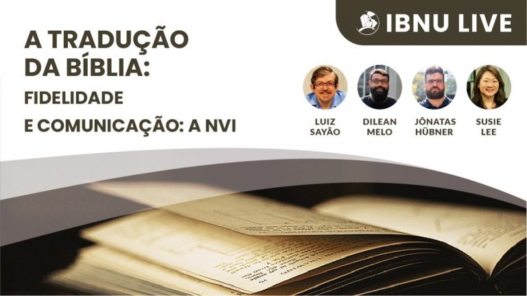 A tradução da Bíblia: fidelidade e comunicação – NVI | Luiz Sayão, Jônatas, Susie & Dilean | IBNU