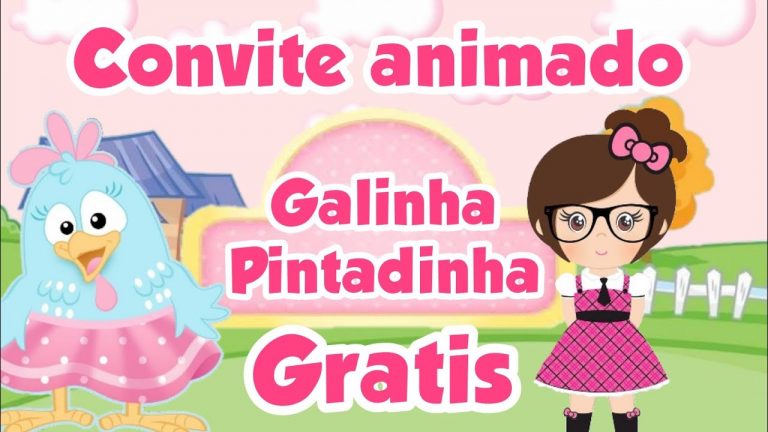 Convite animado Galinha pintadinha GRÁTIS PRONTO PRA EDITAR