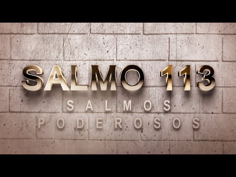 SALMO 113 DE LA BÍBLIA CATÓLICA – UNA ORACIÓN DE ALABANZA AL SEÑOR DE LOS POBRES Y HUMILDES.