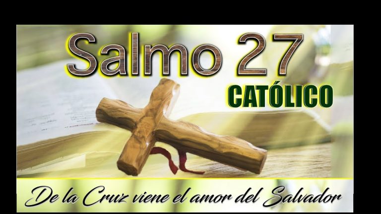 SALMO 27 DE LA BIBLIA CATÓLICA – Para confirmar la grandeza de Dios y la confianza en su protección.