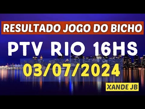 Resultado do jogo do bicho ao vivo PTV RIO 16HS dia 03/07/2024 – Quarta – feira
