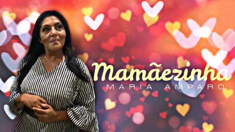 Homenagem ao Dia das Mães – Mamãezinha | Maria Amparo