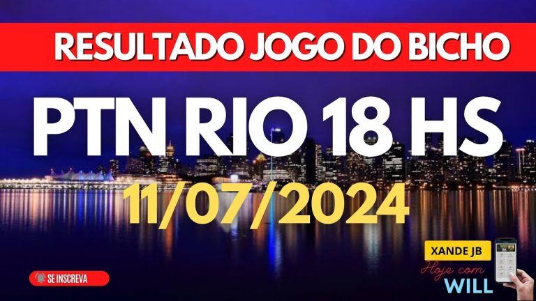 Resultado do jogo do bicho ao vivo PTN RIO 18HS dia 11/07/2024 – Quinta – Feira