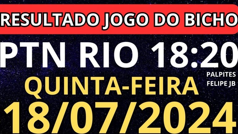 Resultado jogo do bicho ptn ao vivo 18:20 hrs hoje ao vivo 18/07/2024 – Quinta