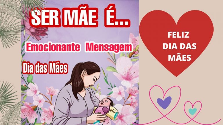 Emocionante Mensagem Dia das Mães “Ser mãe é…”