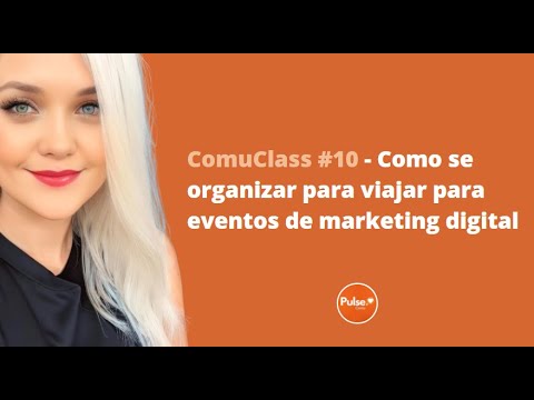 ComuClass #10 – Como se organizar para viajar para eventos de Marketing digital