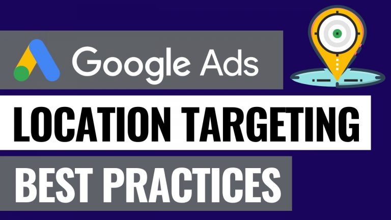 Google Ads Location & Geo-Targeting Overview and Best Practices – Reach The Right Customers