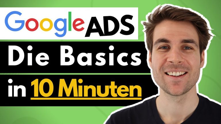 Google Ads Werbung Schalten – Die Basics in 10 Minuten