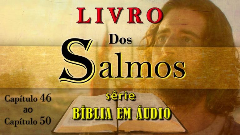 LIVRO DOS SALMOS CAPITULO 46 AO 50 SÉRIE BIBLIA ONLINE NARRADA E LEGENDADA NVI