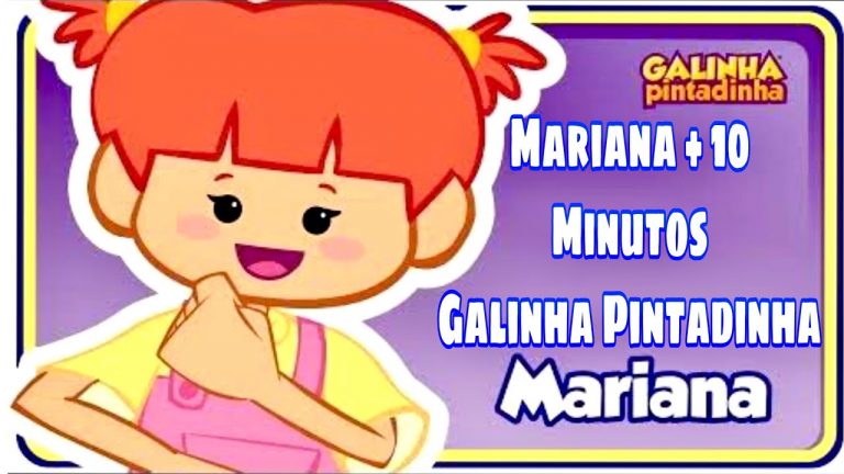 Mariana + 10 Minutos De Galinha Pintadinha