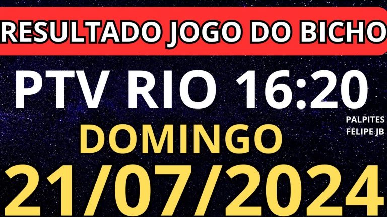 Resultado jogo do bicho ptv rio ao vivo 16:20 hrs hoje ao vivo 21/07/2024 – Domingo