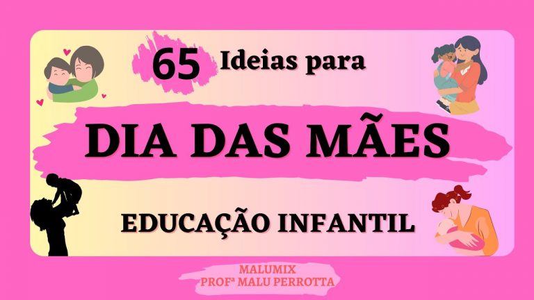 65 Ideias e dicas criativas para DIA DAS MÃES na Educação Infantil.