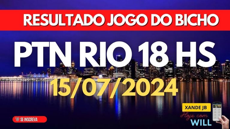 Resultado do jogo do bicho ao vivo PTN RIO 18HS dia 15/07/2024 – Segunda – Feira