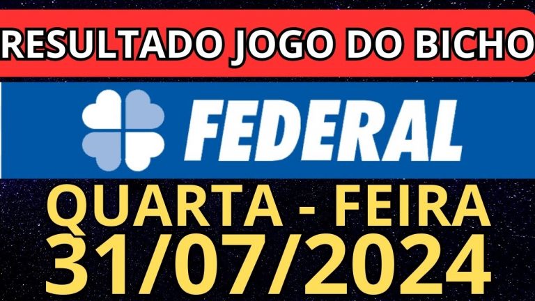 Resultado jogo do bicho federal ao vivo 19:00 hrs hoje ao vivo 31/07/2024 – Quarta