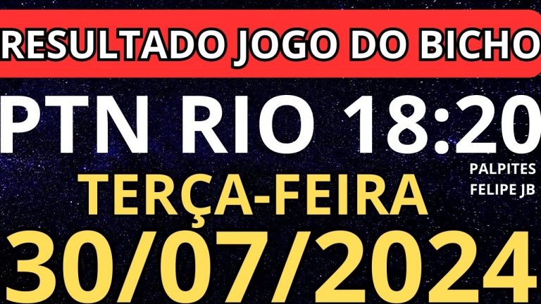 Resultado jogo do bicho ptn ao vivo 18:20 hrs hoje ao vivo 30/07/2024 – Terça