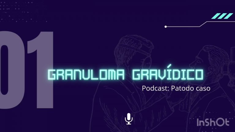 Episódio 1 – Granuloma Gravídico