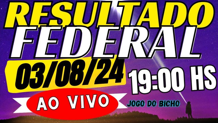 🔴 AO VIVO: Resultado do Jogo do Bicho ao vivo FEDERAL – Look 19:00 – 03/08/2024