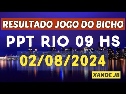 Resultado do jogo do bicho ao vivo PPT RIO 09HS dia 02/08/2024 – Sexta – Feira