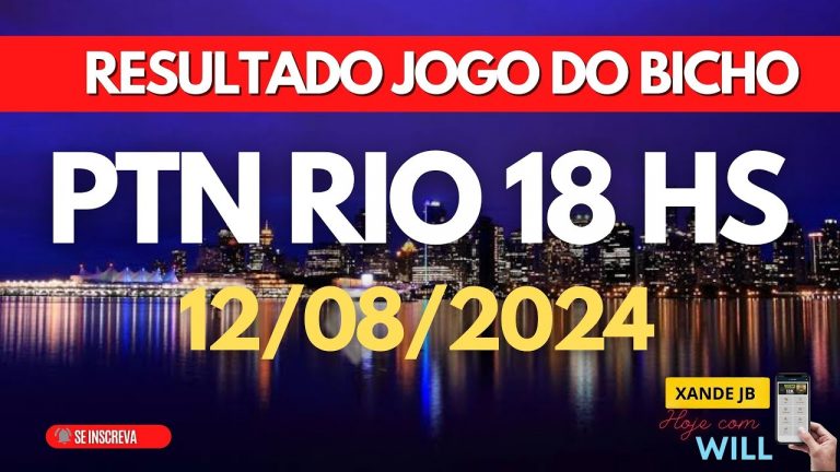 Resultado do jogo do bicho ao vivo PTN RIO 18HS dia 12/08/2024 – Segunda – Feira