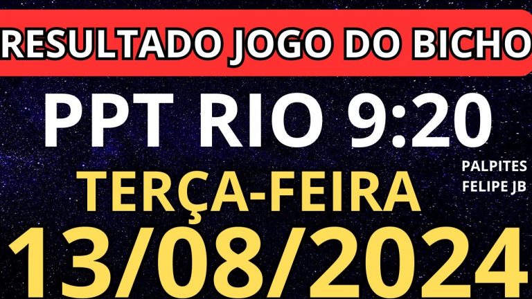 Resultado jogo do bicho ppt rio ao vivo 9:20 horas hoje ao vivo 13/08/2024 – terça-feira