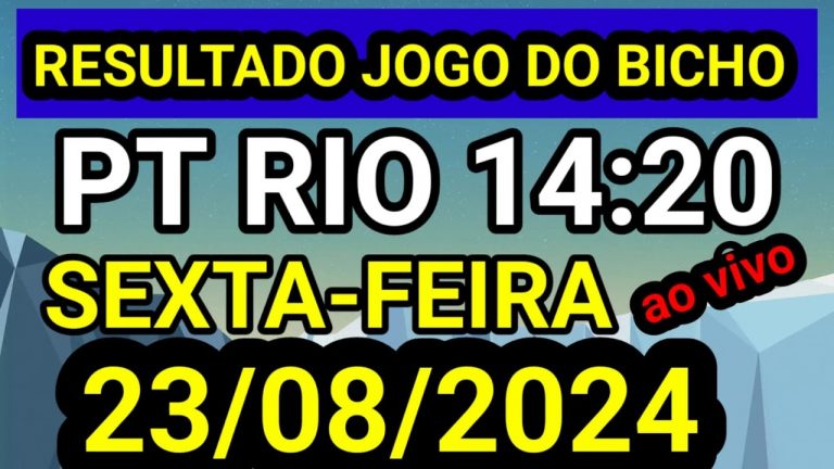 Resultado jogo do bicho PT ao vivo 14:20 hrs hoje ao vivo 23/08/2024 – SEXTA FEIRA