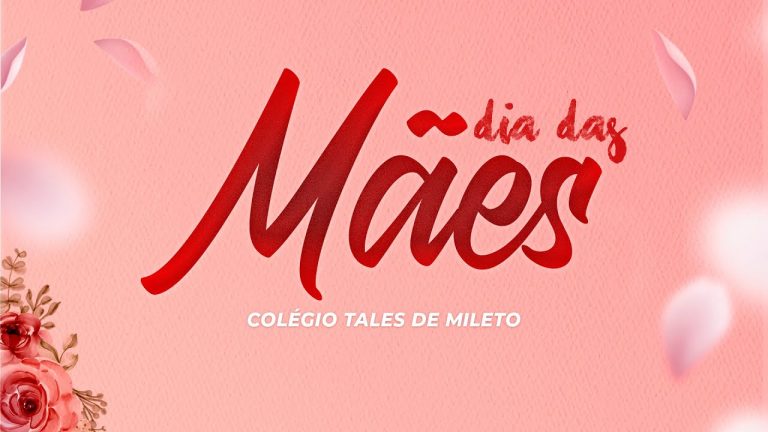 HOMENAGEM DO DIA DAS MÃES – Colégio Tales de Mileto