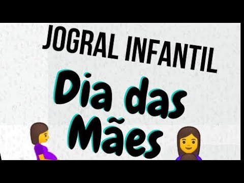 JOGRAL PARA O DIA DAS MÃES – APRESENTAÇÃO DIA DAS MÃES