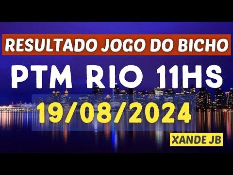 Resultado do jogo do bicho ao vivo PTM RIO 11HS dia 19/08/2024 – Segunda – Feira