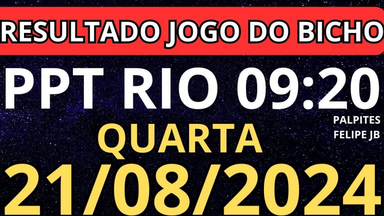 Resultado jogo do bicho ppt rio ao vivo 9:20 horas hoje ao vivo 21/08/2024 – quarta