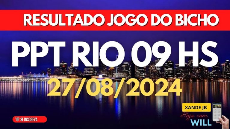 Resultado do jogo do bicho ao vivo PPT RIO 09HS dia 27/08/2024 – Terça – Feira