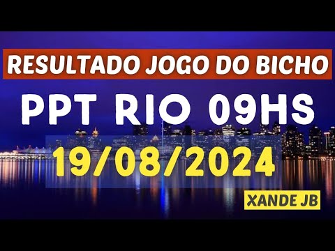 Resultado do jogo do bicho ao vivo PPT RIO 09HS dia 19/08/2024 – Segunda – Feira