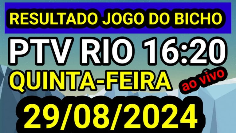 Resultado jogo do bicho PTV QUINTA FEIRA ao vivo 16:20 hr hoje ao vivo 29/08/2024 – QUINTA FEIRA