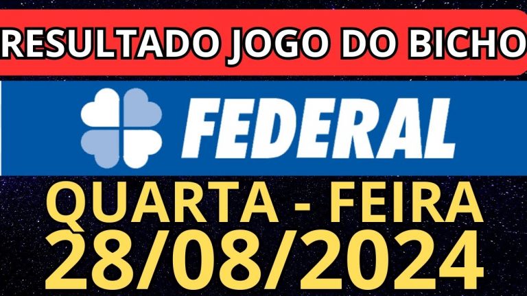 Resultado jogo do bicho federal ao vivo 19:00 horas hoje ao vivo 28/08/2024 – quarta