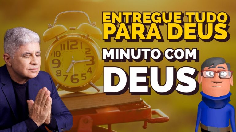 COLOQUE TUDO NAS MÃOS DE DEUS – Minuto com Deus de Hoje 16/08/2024 (ORAÇÃO DE FÉ E MOTIVAÇÃO)