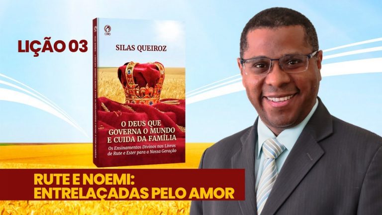 EBD Lição 3: Rute e Noemi: entrelaçadas pelo amor