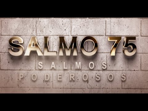 SALMO 75 DE LA BÍBLIA CATÓLICA- ORACIÓN PARA AFIANZAR LA FE Y ESPERANZA EN NUESTRO PADRE CELESTIAL