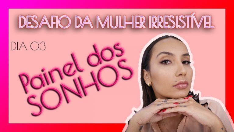 [ DIA 03] – Criando painel dos sonhos – DESAFIO DA MULHER IRRESISTÍVEL