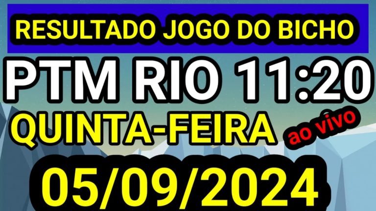 Resultado jogo do bicho PTM QUINTA FEIRA ao vivo 11:20 hr hoje ao vivo 05/09/2024-QUINTA FEIRA