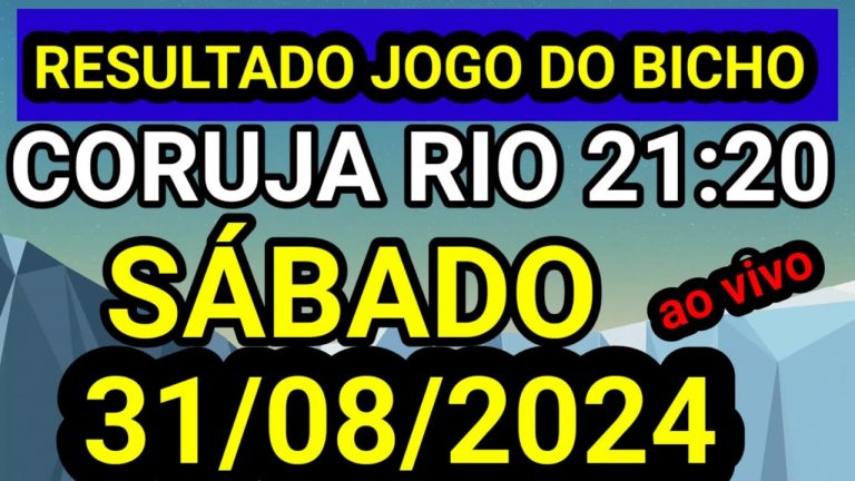 Resultado jogo do bicho CORUJA SABADO ao vivo 21:00 hr hoje ao vivo 31/08/2024 – SABADO