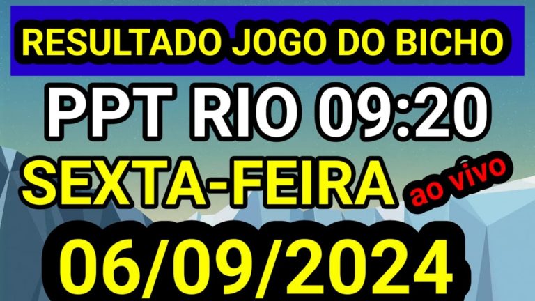 Resultado jogo do bicho PPT SEXTA FEIRA ao vivo 09:20 hr hoje ao vivo 06/09/2024-SEXTA FEIRA