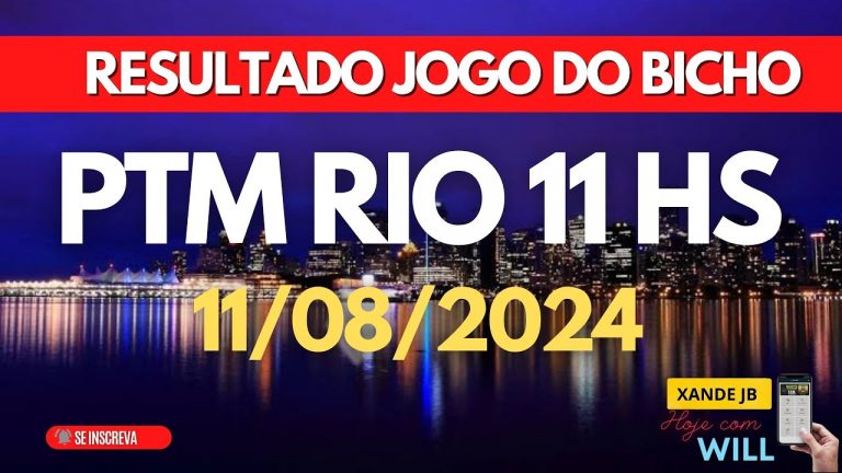 Resultado do jogo do bicho ao vivo PTM RIO 11HS dia 11/08/2024 – Domingo