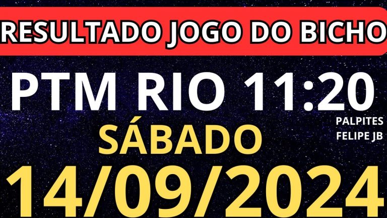 RESULTADO AO VIVO JOGO DO BICHO PTM RIO 11:20 horas hoje ao vivo 14/09/2024 – sábado