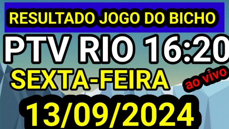 Resultado jogo do bicho PTV RIO SEXTA FEIRA ao vivo 16:20 hr hoje ao vivo 13/09/2024 -SEXTA FEIRA